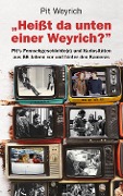 Cover-Bild zum Titel 'Heißt da unten einer Weyrich?' von 'Pit Weyrich'