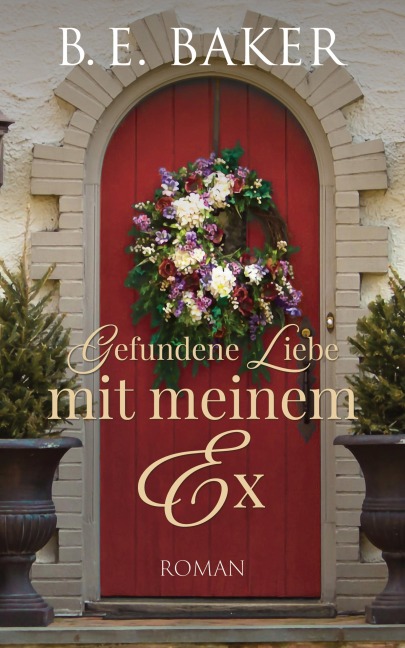 Gefundene Liebe - mit meinem Ex - B. E. Baker