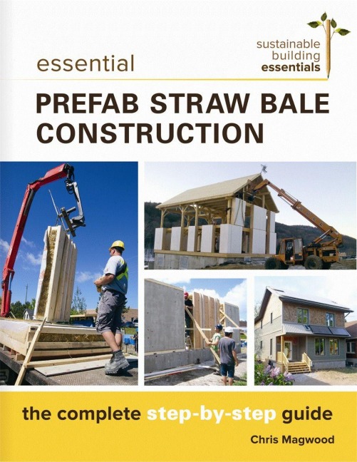 Essential Prefab Straw Bale Construction - Chris Magwood