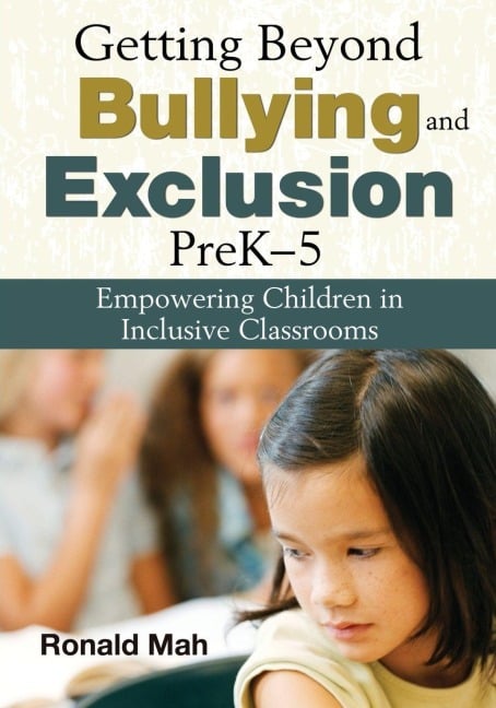 Getting Beyond Bullying and Exclusion, PreK-5 - Ronald Mah