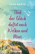 Cover-Bild zum Titel 'Und das Glück duftet nach Wolken und Meer' von 'Susa Bartel'