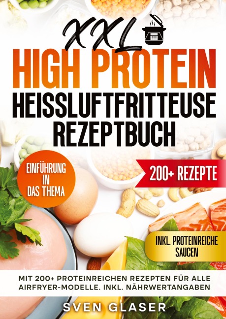 XXL High Protein Heißluftfritteuse Rezeptbuch - Sven Glaser