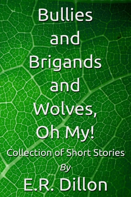 Bullies and Brigands and Wolves, Oh My! - E. R. Dillon