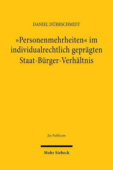 "Personenmehrheiten" im individualrechtlich geprägten Staat-Bürger-Verhältnis - Daniel Dürrschmidt