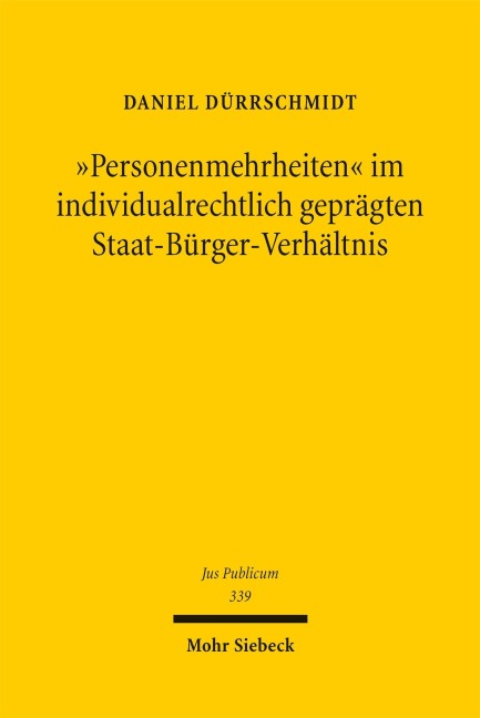 "Personenmehrheiten" im individualrechtlich geprägten Staat-Bürger-Verhältnis - Daniel Dürrschmidt