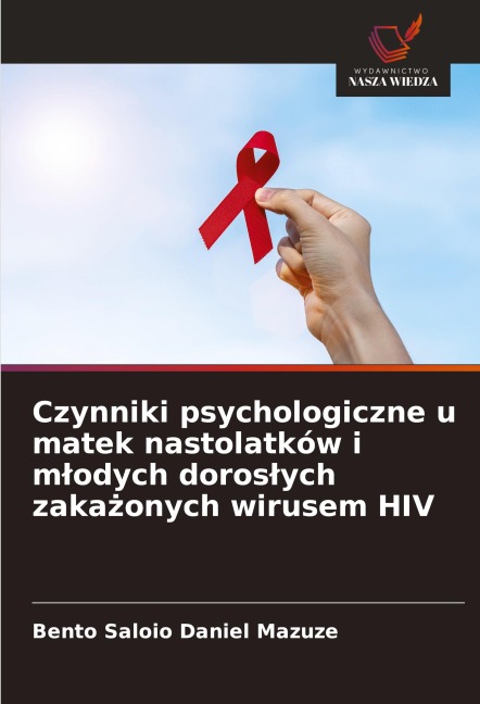 Czynniki psychologiczne u matek nastolatków i m¿odych doros¿ych zaka¿onych wirusem HIV - Bento Saloio Daniel Mazuze