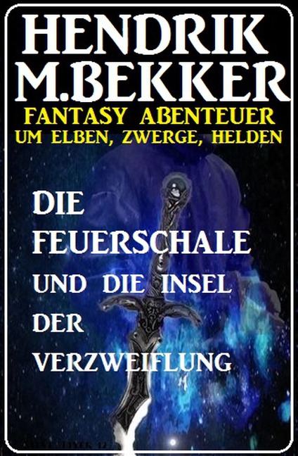 Die Feuerschale und die Insel der Verzweiflung - Hendrik M. Bekker