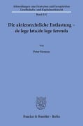 Die aktienrechtliche Entlastung - de lege lata/de lege ferenda. - Peter Siemens