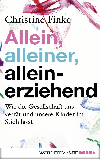 Allein, alleiner, alleinerziehend - Christine Finke