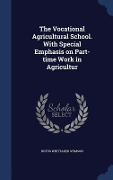 Cover-Bild zum Titel 'The Vocational Agricultural School. With Special Emphasis on Part-time Work in Agricultur' von 'Rufus Whittaker Stimson'