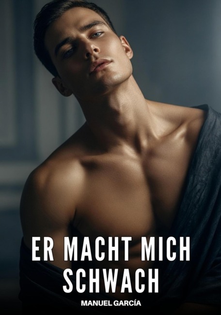 Er macht mich schwach - Manuel García