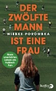 Der Zwölfte Mann ist eine Frau - Wiebke Porombka