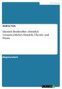 Cover-Bild zum Titel 'Dietrich Bonhoeffer: christlich verantwortliches Handeln  -  Theorie und Praxis' von 'Andrea Tam'