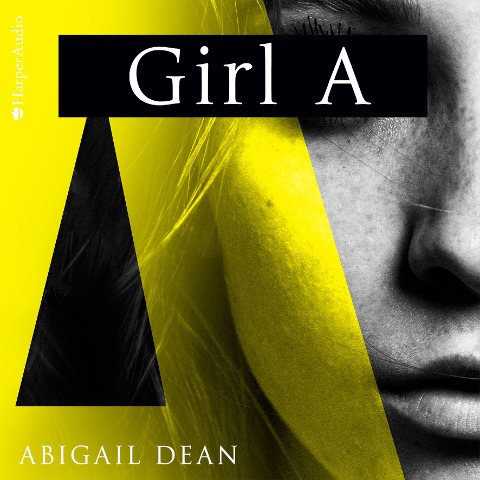 Girl A (ungekürzt) - Abigail Dean