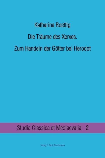 Die Träume des Xerxes. - Katharina Roettig