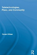 Cover-Bild zum Titel 'Teletechnologies, Place, and Community' von 'Rowan Wilken'