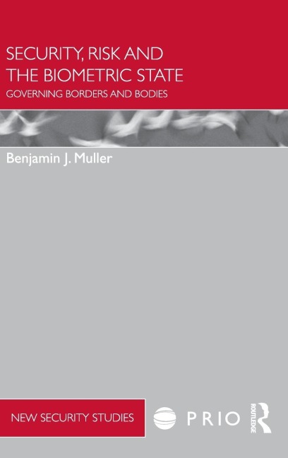 Security, Risk and the Biometric State - Benjamin Muller