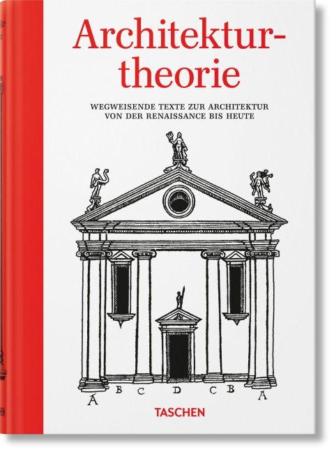 Architekturtheorie. Wegweisende Texte zur Architektur von der Renaissance bis zur Gegenwart - Bernd Evers
