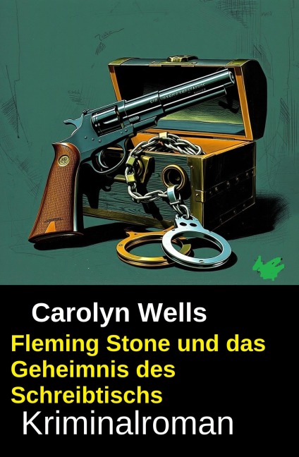 Fleming Stone und das Geheimnis des Schreibtischs: Kriminalroman - Carolyn Wells