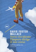 Cover-Bild zum Titel 'Verso Occidente l'Impero dirige il suo corso' von 'David Foster Wallace'