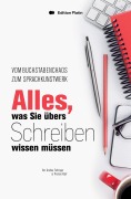 Cover-Bild zum Titel 'Alles, was Sie übers Schreiben wissen müssen' von 'Andrea Fehringer, Thomas Köpf'