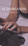 Le gourgandin - Françoise Rey