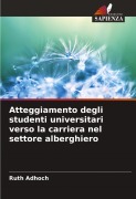 Cover-Bild zum Titel 'Atteggiamento degli studenti universitari verso la carriera nel settore alberghiero' von 'Ruth Adhoch'