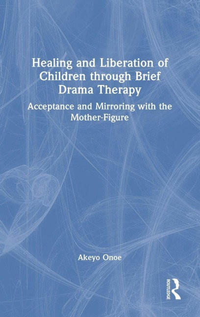 Healing and Liberation of Children through Brief Drama Therapy - Akeyo Onoe