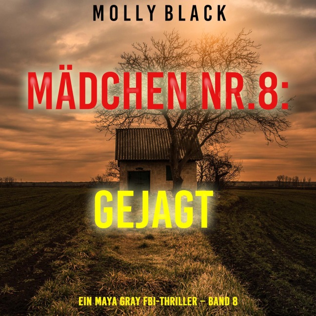 Mädchen Nr.8: Gejagt (Ein Maya Gray FBI-Thriller ¿ Band 8) - Molly Black