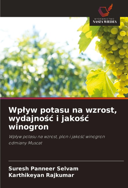 Wp¿yw potasu na wzrost, wydajno¿¿ i jako¿¿ winogron - Suresh Panneer Selvam, Karthikeyan Rajkumar
