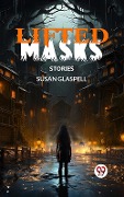 Cover-Bild zum Titel 'Lifted Masks Stories' von 'Susan Glaspell'