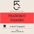 Francisco Pizarro: A short biography - George Fritsche, Minute Biographies, Minutes