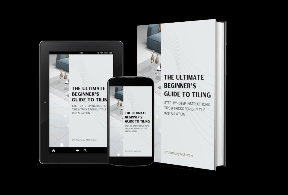 The Ultimate Beginners Guide To Tiling - Anthony James Mckenzie