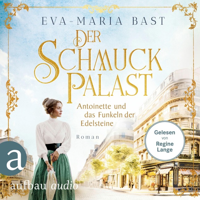 Der Schmuckpalast - Antoinette und das Funkeln der Edelsteine - Eva-Maria Bast