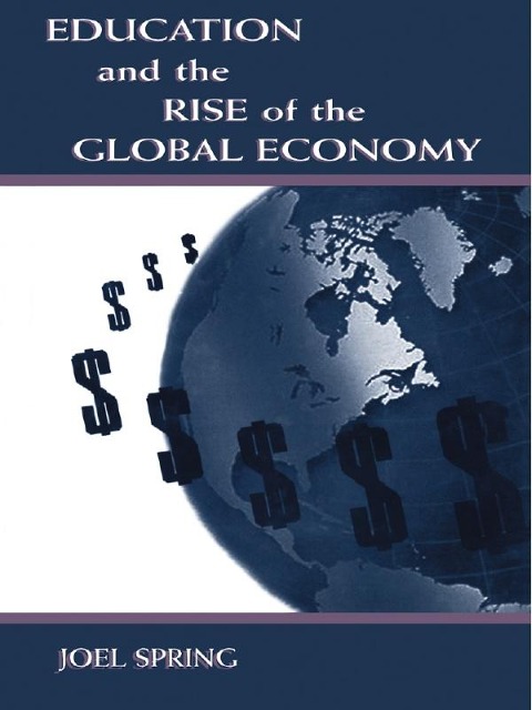 Education and the Rise of the Global Economy - Joel Spring