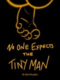 Cover-Bild zum Titel 'No One Expects the Tiny Man' von 'Glen Nuzzles'