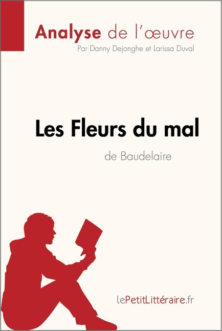 Les Fleurs du mal de Baudelaire (Analyse de l'oeuvre) - Lepetitlitteraire, Danny Dejonghe, Larissa Duval