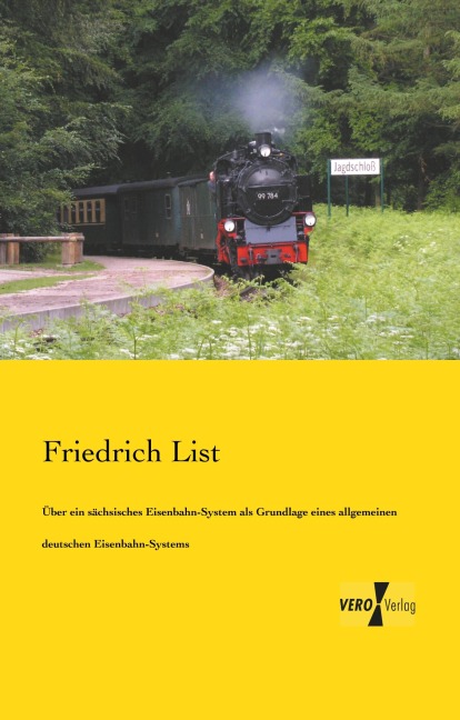 Über ein sächsisches Eisenbahn-System als Grundlage eines allgemeinen deutschen Eisenbahn-Systems - Friedrich List
