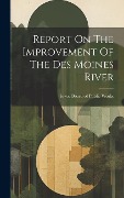 Cover-Bild zum Titel 'Report On The Improvement Of The Des Moines River' von ''