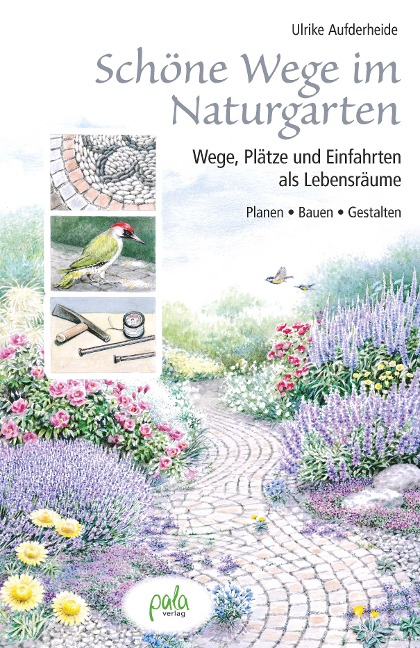 Schöne Wege im Naturgarten - Ulrike Aufderheide