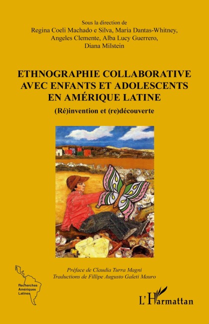 Ethnographie collaborative avec enfants et adolescents en Amérique Latine - Regina Coeli Machado E Silva, Maria Dantas Whitney, Angeles Clemente, Alba Lucy Guerrero, Diana Milstein
