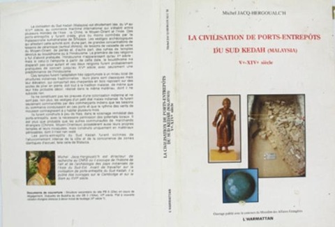 La civilisation des ports entrepôts du Sud Kedah (V-XIVsiècles) - Jacq Herlgouac'H