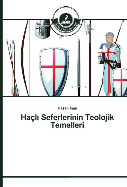 Haçl¿ Seferlerinin Teolojik Temelleri - Hasan ¿Nan