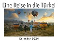 Eine Reise in die Türkei (Wandkalender 2024, Kalender DIN A4 quer, Monatskalender im Querformat mit Kalendarium, Das perfekte Geschenk) - Anna Müller