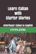 Learn Italian with Starter Stories: Interlinear Italian to English - Bermuda Word Hyplern, Kees van den End