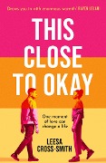 Cover-Bild zum Titel 'This Close to Okay' von 'Leesa Cross-Smith'