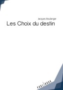 Cover-Bild zum Titel 'Les Choix du destin' von 'Jacques Boulanger'