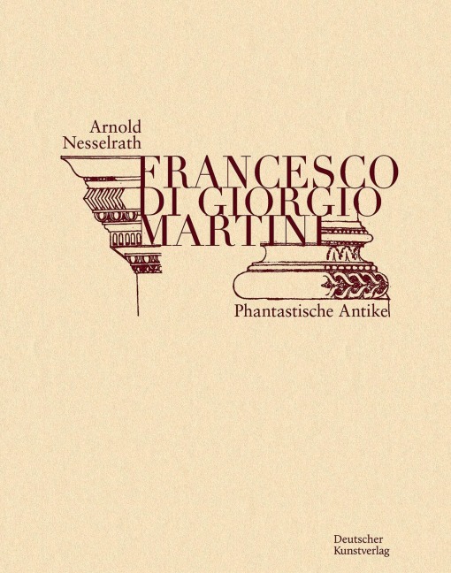 Francesco di Giorgio Martini - Arnold Nesselrath