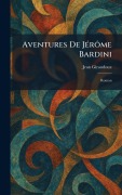 Cover-Bild zum Titel 'Aventures De JÃ(c)rÃ¿me Bardini' von 'Jean Giraudoux'