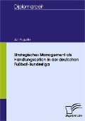 Strategisches Management als Handlungsoption in der deutschen Fußball-Bundesliga - Jan Augustin